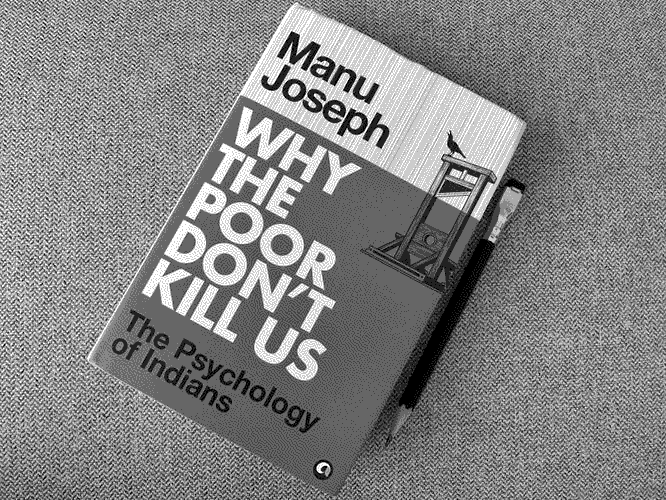 a picture of 'Why the Poor Don’t Kill Us' by Manu Joseph in situ.